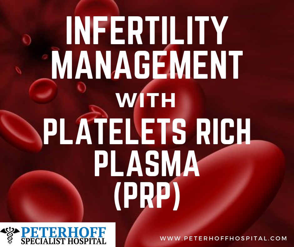 Infertility management with Platelets Rich Plasma (PRP)